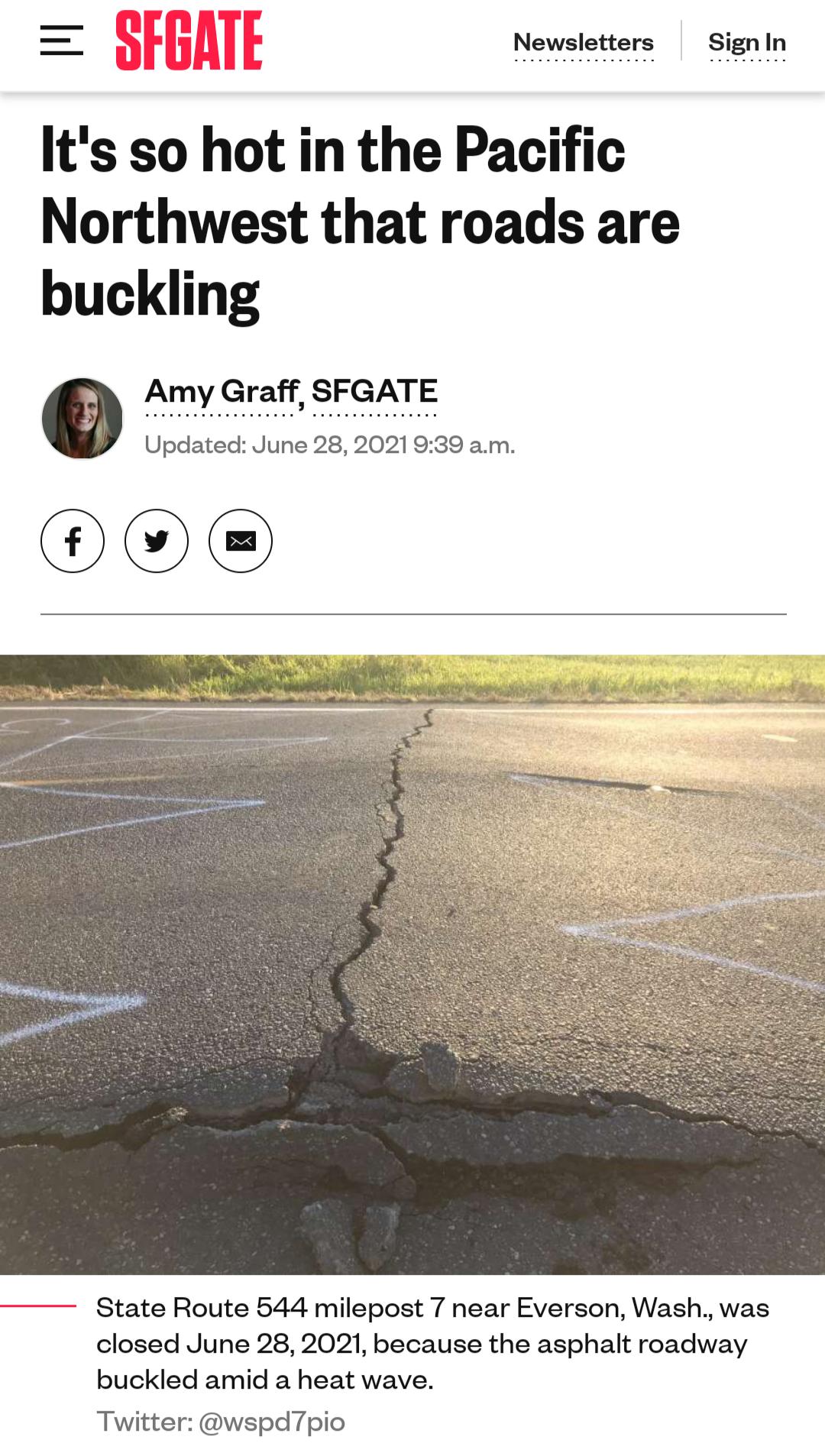 Newsletters SignIn Its so hot in the Pacific Northwest that roads are buckling Amy Graff SFGATE Updated June 28 2021 939 am State Route 544 milepost 7 near Everson Wash was closed June 28 2021 because the asphalt roadway buckled amid a heat wave Twitter wspd7pio