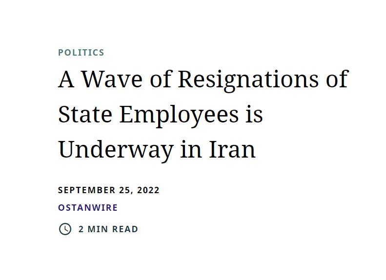 pouITICS A Wave of Resignations of State Employees is Underway in Iran SEPTEMBER 25 2022 OSTANWIRE 2w Rend