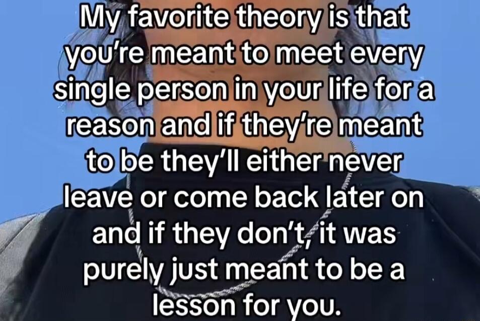 LEVIEOUECIAVAISUEG i o VoLVl meant LR smgle person inyourllifejfor reason elre i USVAG IEE itolbe theyll either never Ieave or come back Iater on and IR GEY dontlt ES purelv just meat tobea 18556n for Vou