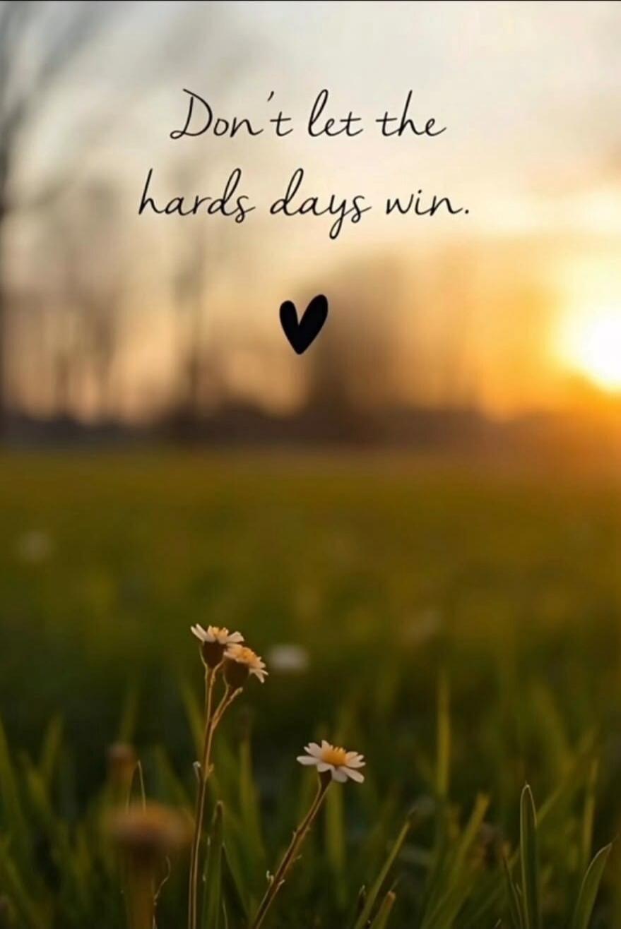 Don't let the hards days win.