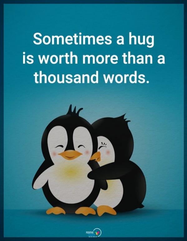 Sometimes a hug is worth more than a thousand words.