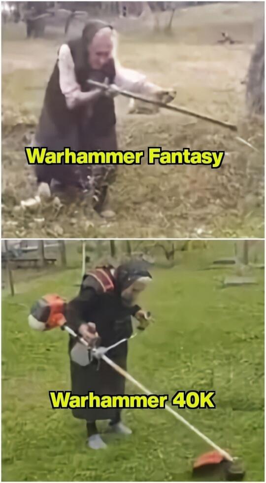 An old woman is using a scythe to cut grass, with the text 'Warhammer Fantasy'. Below, a person is using a modern gas-powered trimmer to cut grass, with the text 'Warhammer 40K'. The image is a meme comparing the two game universes.