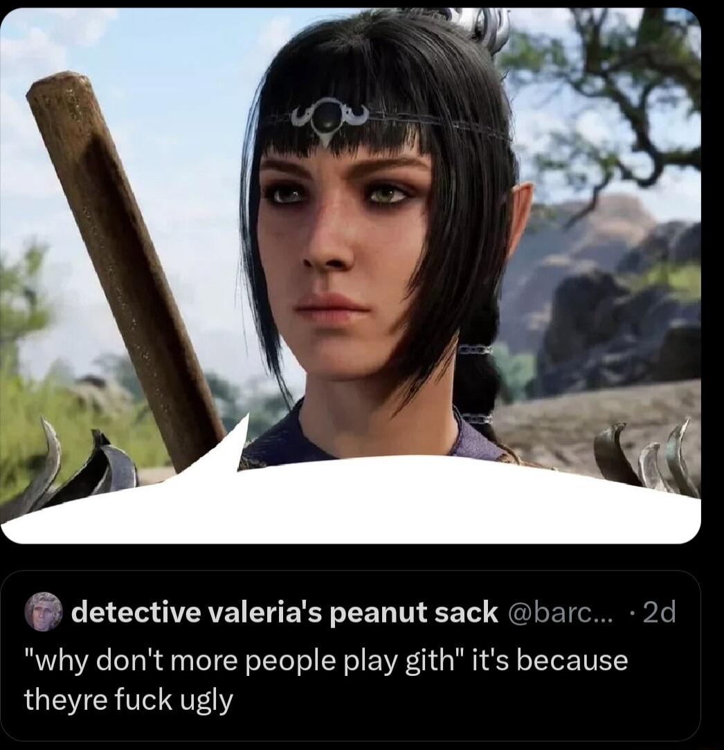 detective valerias peanut sack why dont more people play githits because theyre fuck ugly