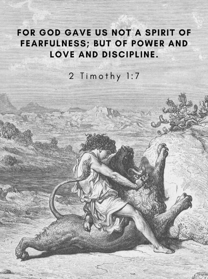 FOR GOD GAVE US NOT A SPIRIT OF FEARFULNESS; BUT OF POWER AND LOVE AND DISCIPLINE. 2 Timothy 1:7