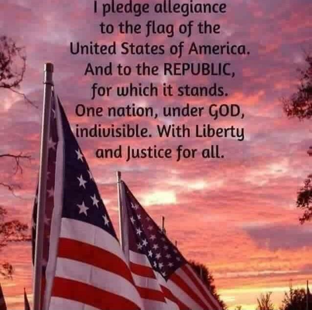 I pledge allegiance to the flag of the United States of America, And to the REPUBLIC, for which it stands. One nation, under GOD, indivisible. With Liberty and Justice for all.