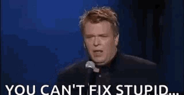 YOU CANT FIX STUPID