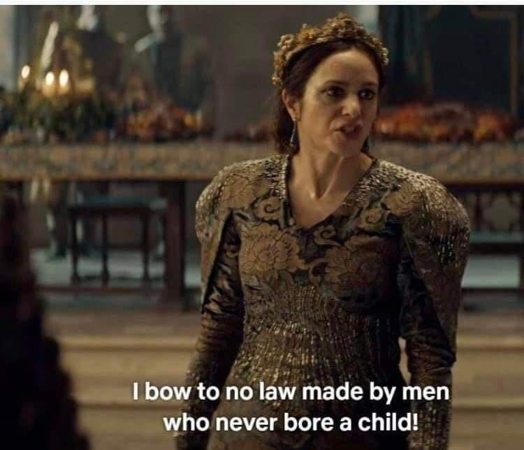 I bow to no law made by men who never bore a child