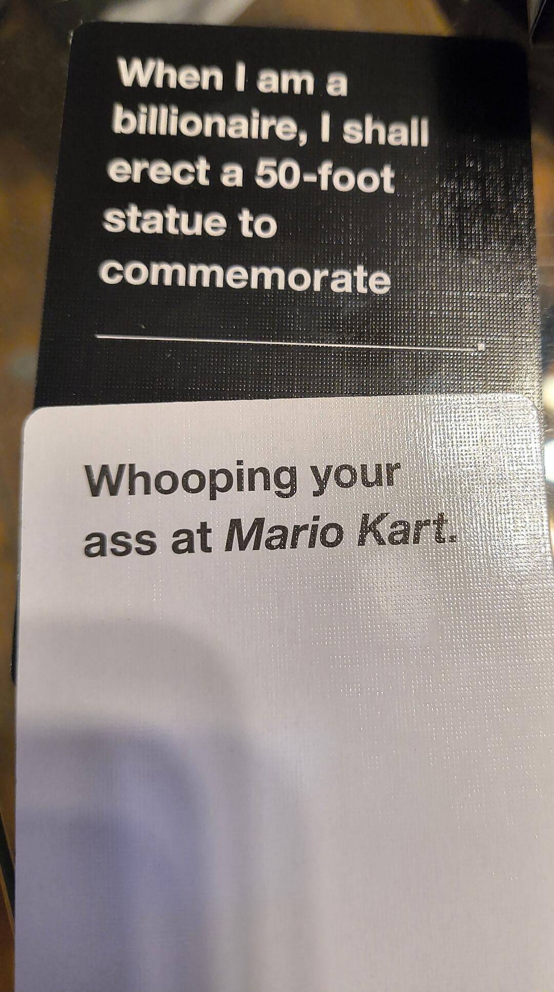 Whooping your ass at Mario Kart