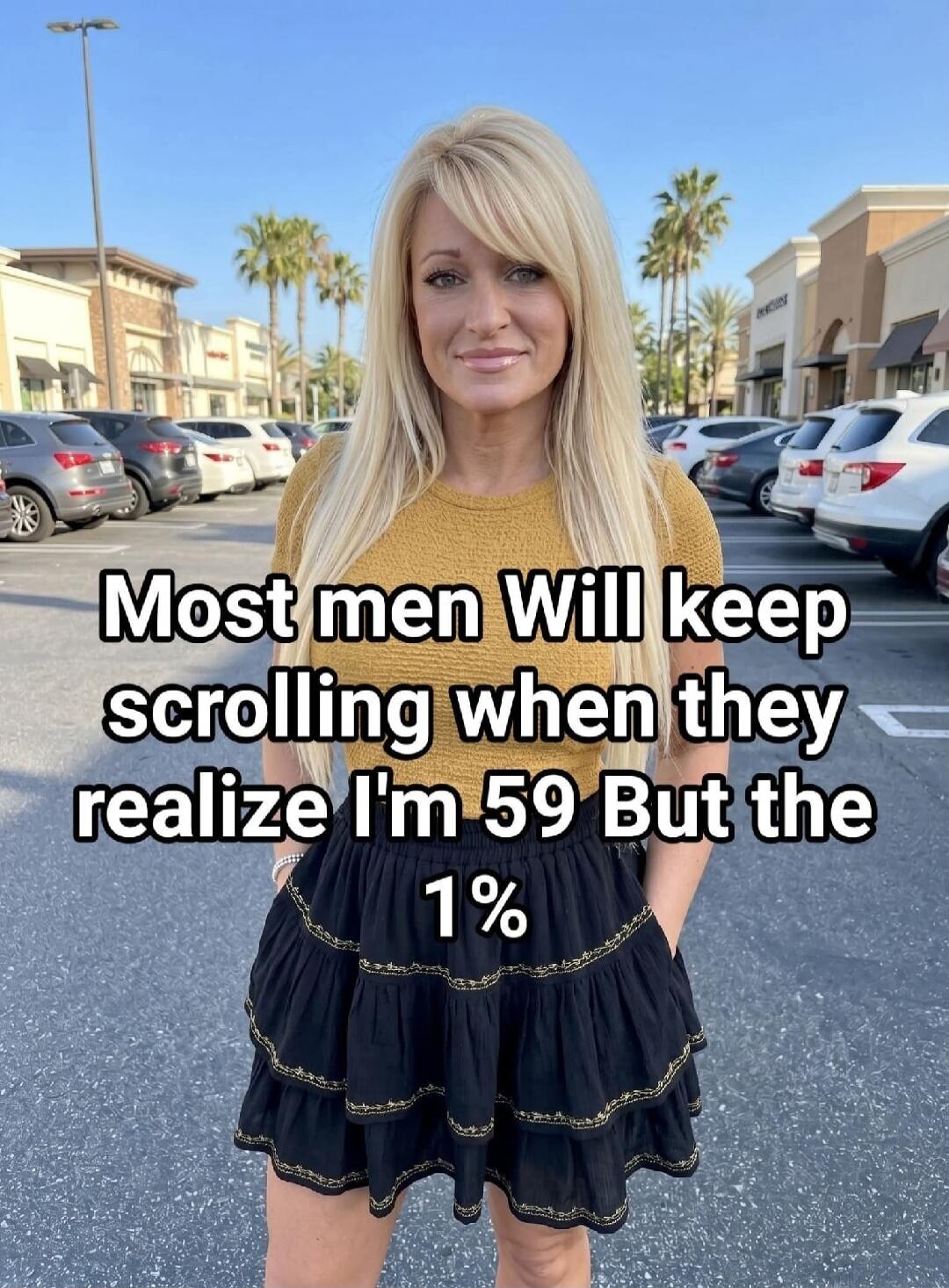 Most men Will keep scrolling when they realize I'm 59 But the 1%
