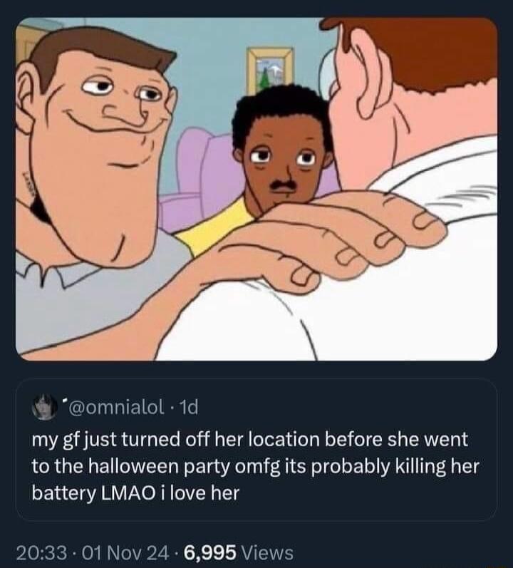 omnialol 1d my gf just turned off her location before she went to the halloween party omfg its probably killing her battery LMAOQ i love her pLoRck BV NN X Y X LAVETTEY