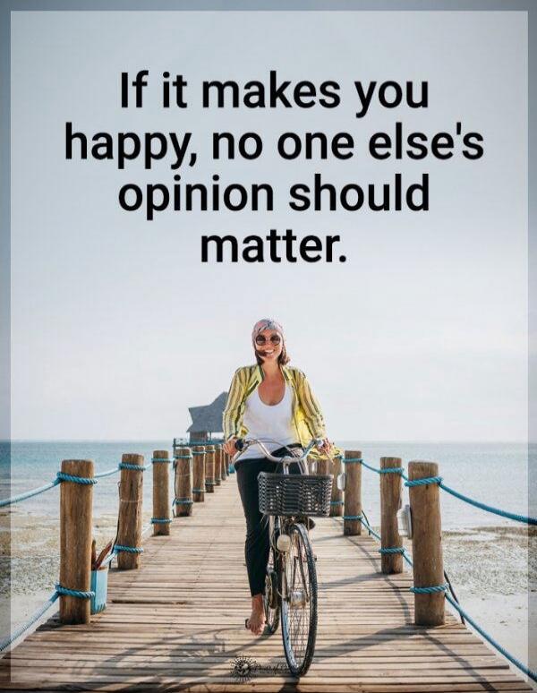 If it makes you happy, no one else's opinion should matter.