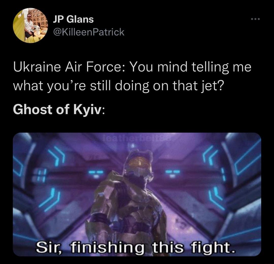 JP Glans CIIEEREY T S Ukraine Air Force You mind telling me what youre still doing on that jet Ghost of Kyiv