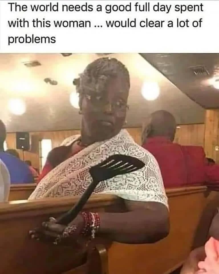 The world needs a good full day spent with this woman would clear a lot of problems