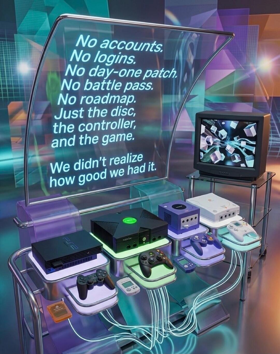 No accounts.
No logins.
No day-one patch.
No battle pass.
No roadmap.
Just the disc,
the controller,
and the game.
We didn't realize
how good we had it.