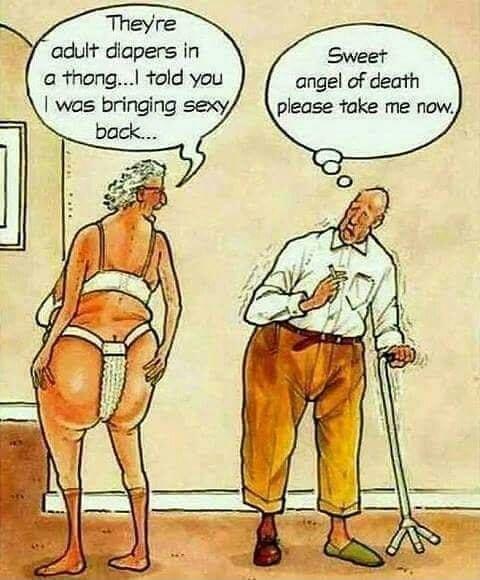 Theyre adult diapers in a thong told you was bringing sexy Sweet angel of death please take me now