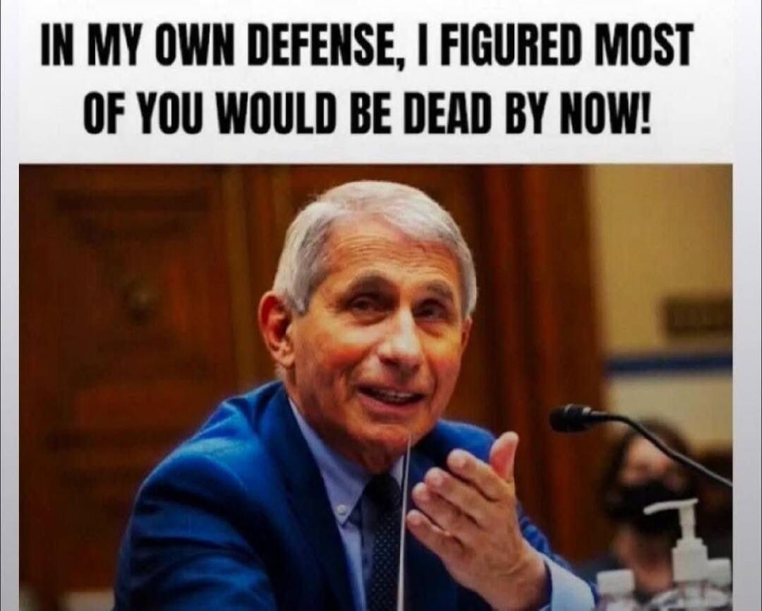 IN MY OWN DEFENSE, I FIGURED MOST OF YOU WOULD BE DEAD BY NOW!