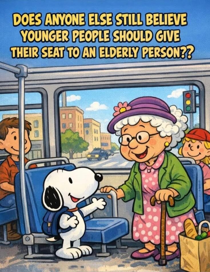 DOES ANYONE ELSE STILL BELIEVE YOUNGER PEOPLE SHOULD GIVE THEIR SEAT TO AN ELDERLY PERSON??