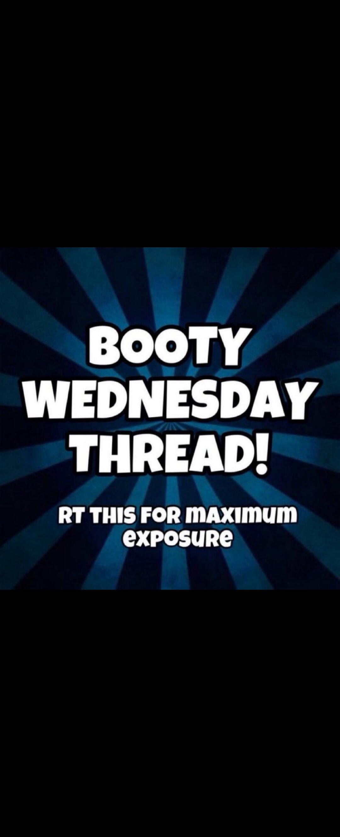 BOOTY WEDNESDAY THREAD! RT THIS FOR MAXIMUM EXPOSURE
