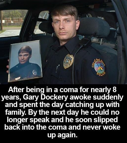 After being in a coma for nearly 8 years Gary Dockery awoke suddenly and spent the day catching up with family By the next day he could no el Te TSI ToTE1 1 To g TSRToToT R T o o 1T T T o R TR T ETET T R TV Te T T TN