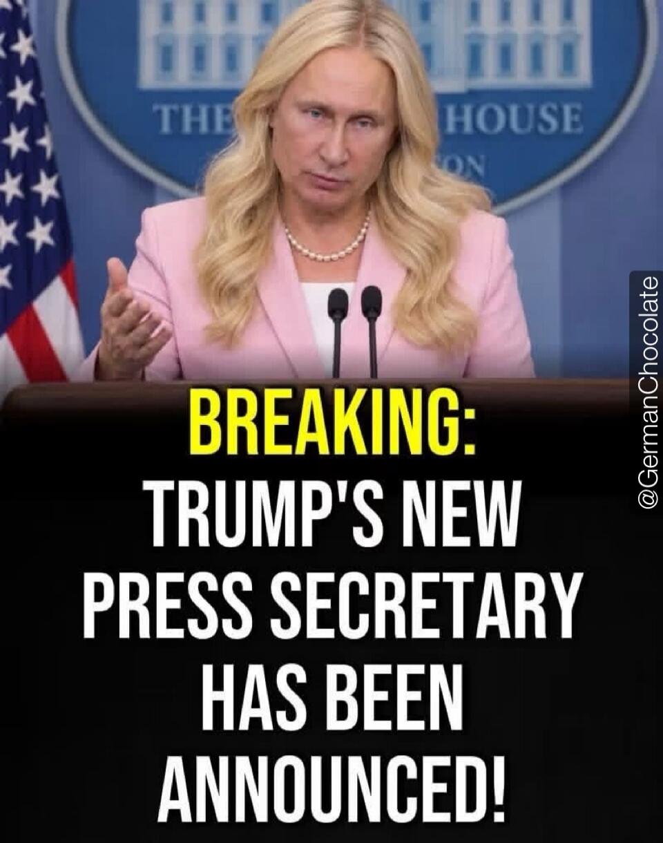 BREAKING: TRUMP'S NEW PRESS SECRETARY HAS BEEN ANNOUNCED! THE WHITE HOUSE @GermanChocolate