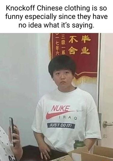 Knockoff Chinese clothing is so funny especially since they have no idea what its saying