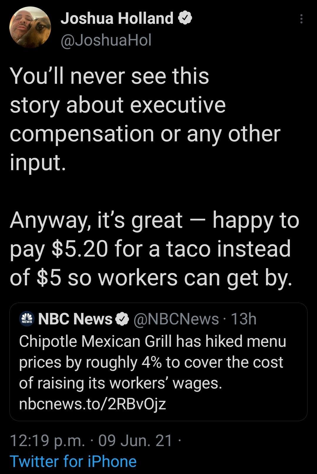 NI UER R IETGE 4 NIeI310F 5 o NI I EVEIEEER IS story about executive compensation or any other input N OAYE VAN L 1l o F To o VA 0 SEVATIWAVR oI R e lo Mg I FT6 of 5 so workers can get by ECl V 0 VY NINSOINEAESR Bty Chipotle Mexican Grill has hiked menu prices by roughly 4 to cover the cost of raising its workers wages o TIWVER YA 3121704 1219 pm 09 Jun 21 Twitter for iPhone