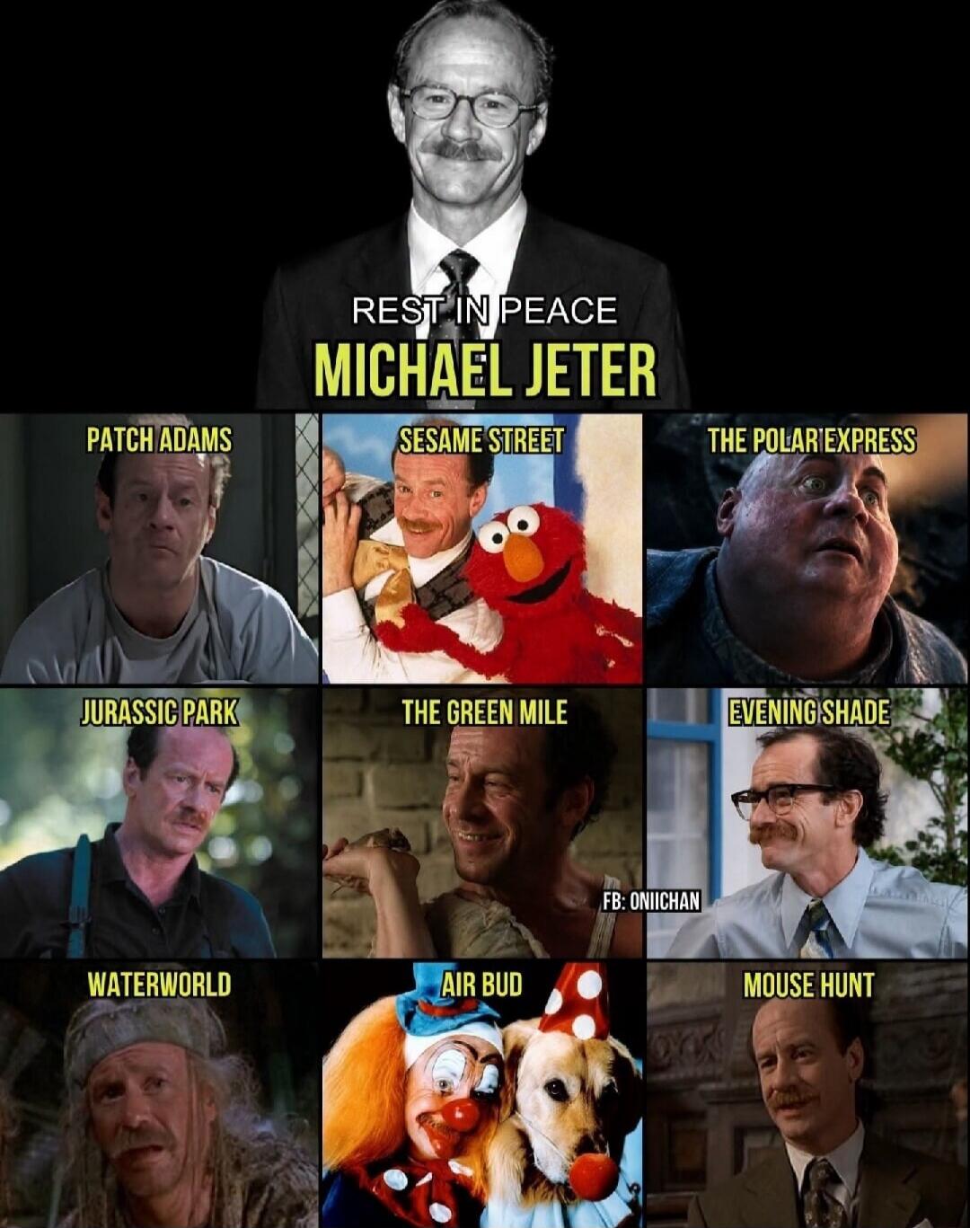 REST IN PEACE MICHAEL JETER PATCH ADAMS SESAME STREET THE POLAR EXPRESS JURASSIC PARK THE GREEN MILE EVENING SHADE WATERWORLD AIR BUD MOUSE HUNT FB: ONIICHAN