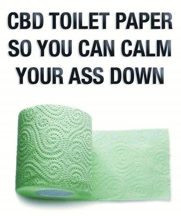 CBD TOILET PAPER SO YOU CAN CALM YOUR ASS DOWN
