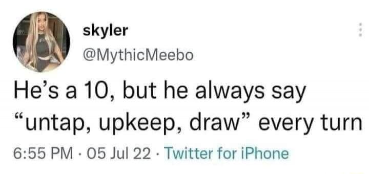 He's a 10, but he always say 