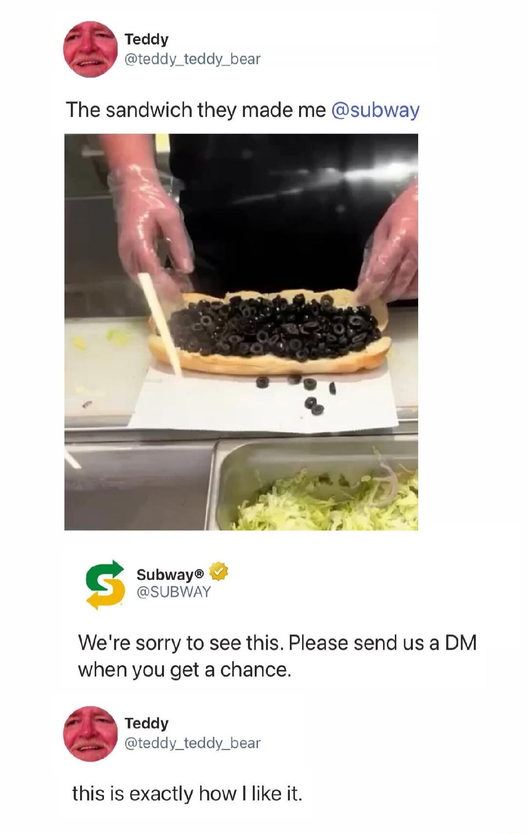 Teddy @teddy_teddy_bear The sandwich they made me @subway Subway® @SUBWAY We're sorry to see this. Please send us a DM when you get a chance. Teddy @teddy_teddy_bear this is exactly how I like it.