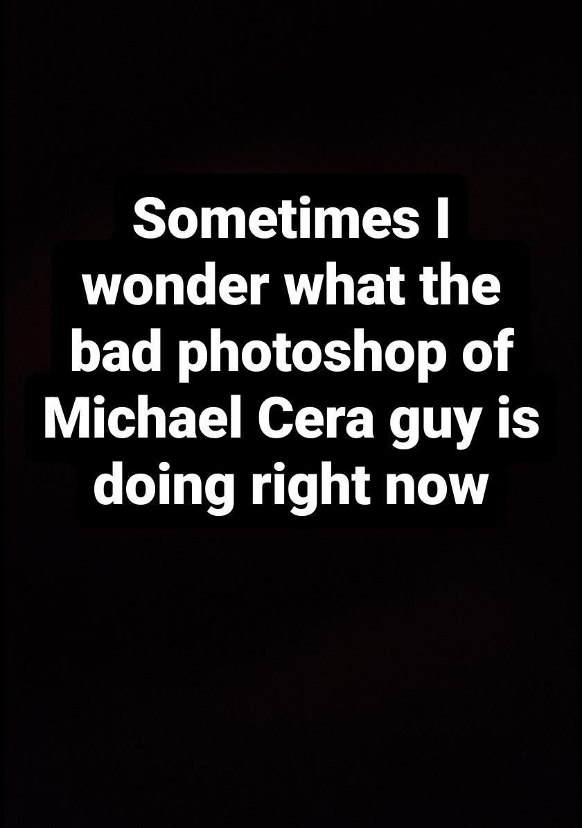 Sometimes wonder what the BET L GIGES Tl o R Y T BT o W T AT doing right now