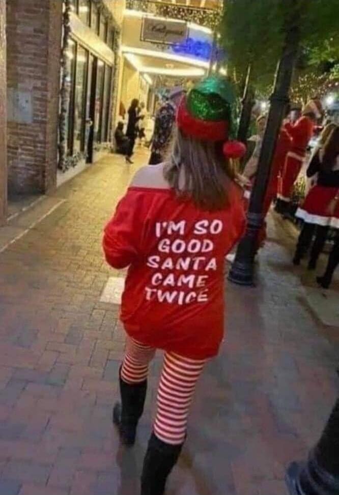 I'M SO GOOD SANTA CAME TWICE