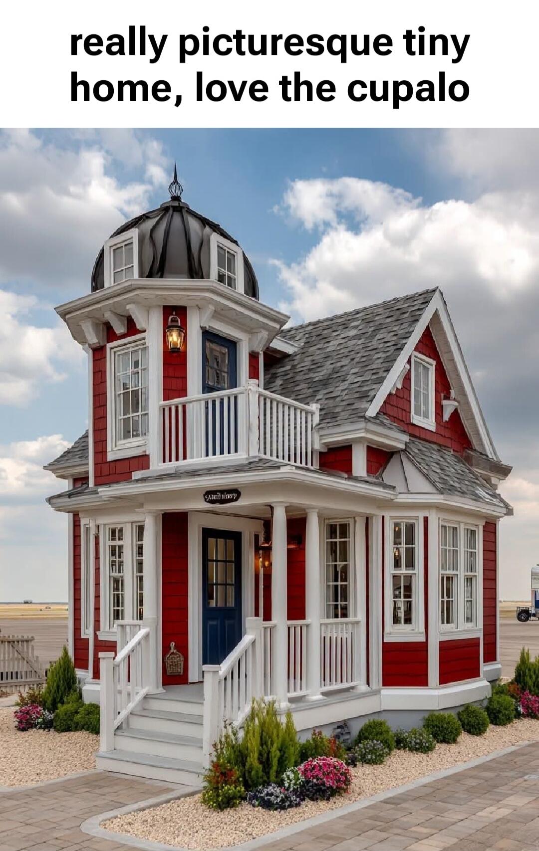 really picturesque tiny home, love the cupalo