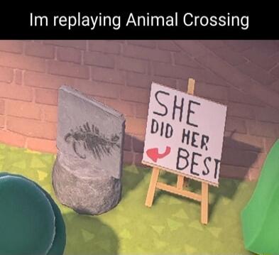 Im replaying Animal Crossing SHE DID HER BEST