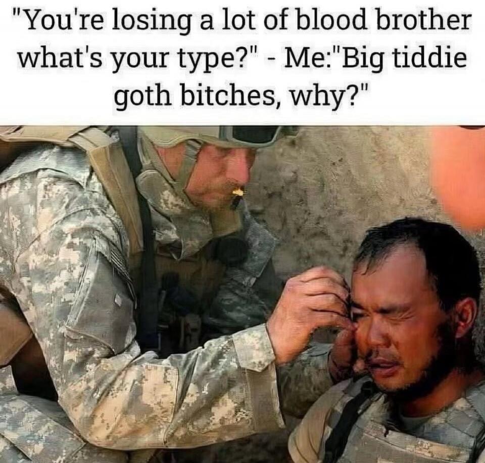You're losing a lot of blood brother what's your type?