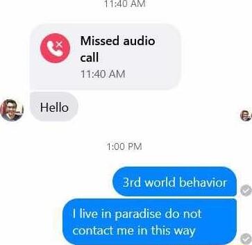 100 PM 3rd world behavi 1o I live in paradise do not ntact me in this way