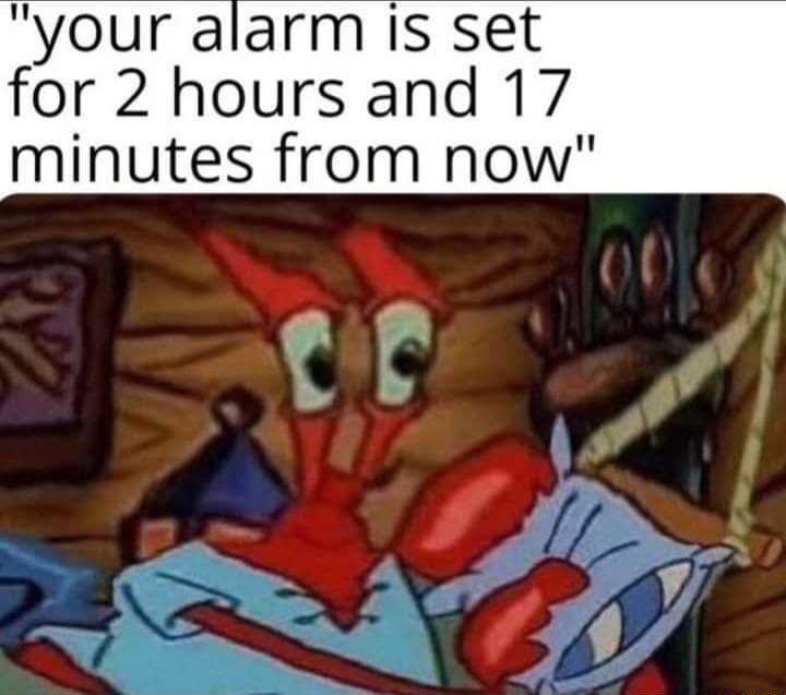 your alarm is set for 2 hours and 17 minutes from now r 4