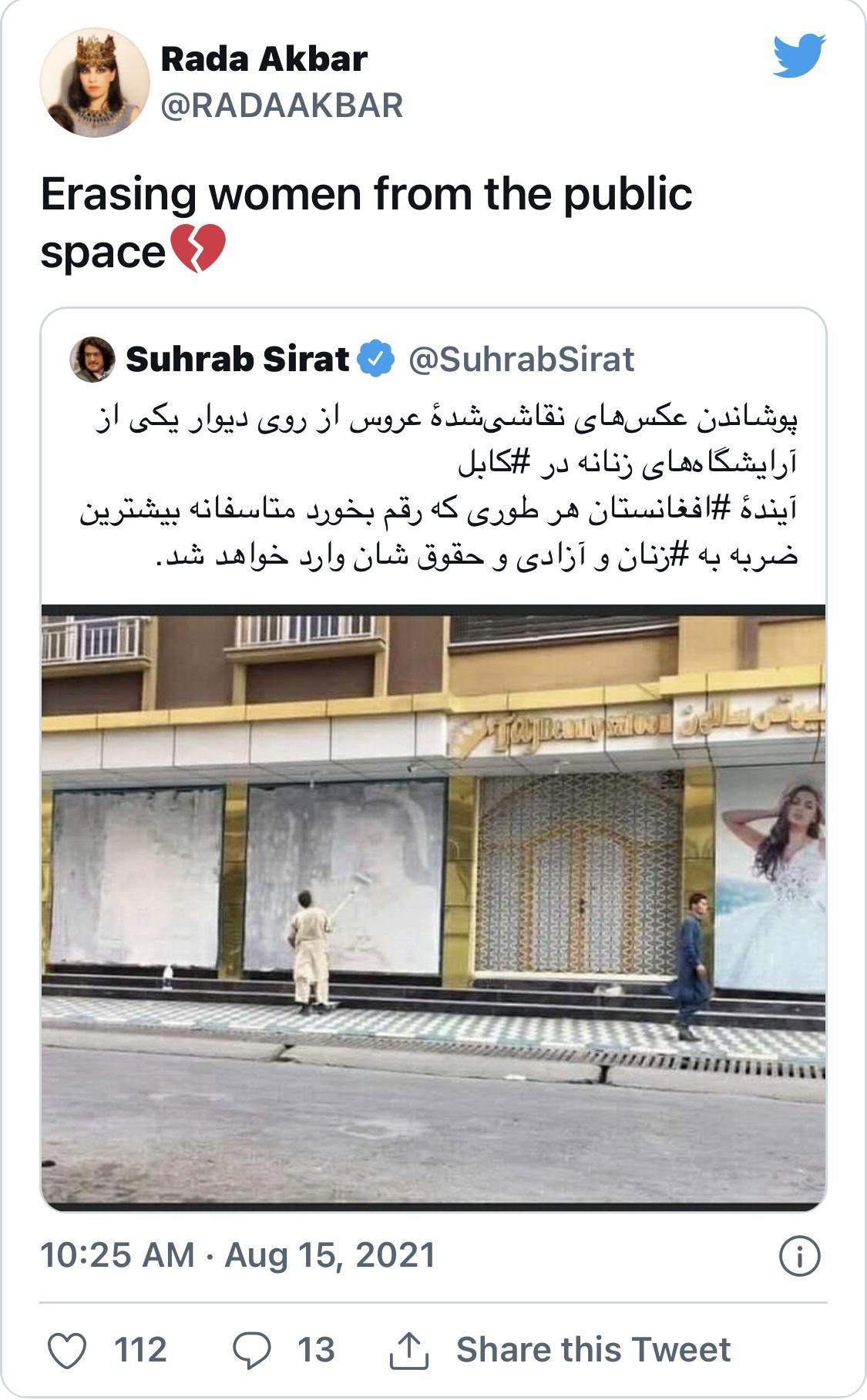 Rada Akbar RADAAKBAR Erasing women from the public space suhrab Sirat Suhrabsirat S 6Ss Hlssa 55 S e Sl glauSe uili ki aaled uyly oL G 5 galyT 5 G G s e W OIS B 1025 AM Aug 15 2021 O 112 O 13 1 Share this Tweet