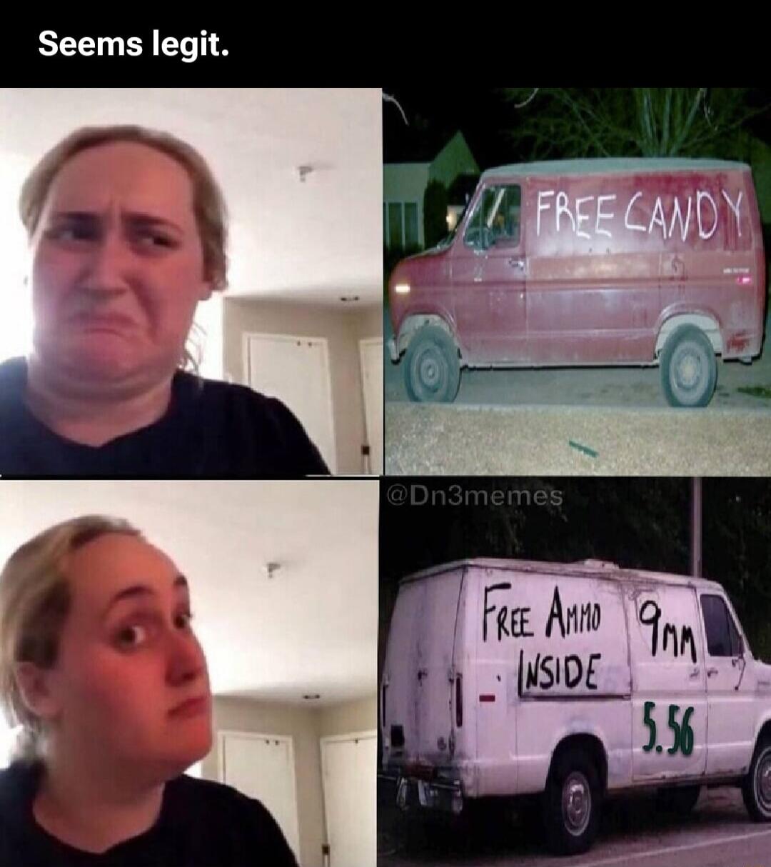 Seems legit.
FREE CANDY
FREE AMMO INSIDE
9mm
5.56