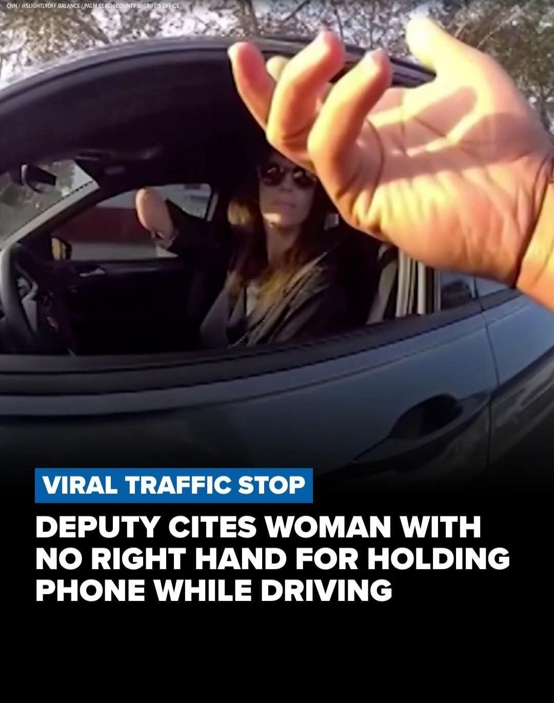 VIRAL TRAFFIC STOP DEPUTY CITES WOMAN WITH NO RIGHT HAND FOR HOLDING PHONE WHILE DRIVING