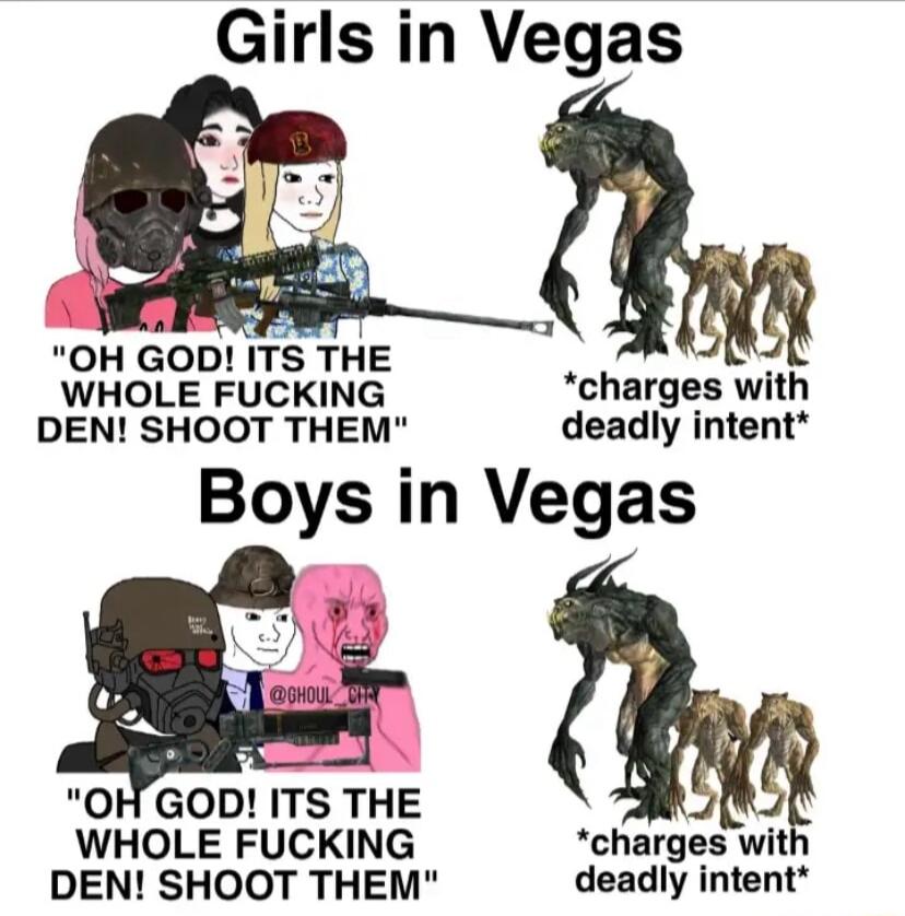 Girls in Vegas o OH GOD ITS THE WHOLE FUCKING charges with DEN SHOOT THEM deadly intent Boys in Vegas OH GOD ITS THE J WHOLE FUCKING charges witl DEN SHOOT THEM deadly intent