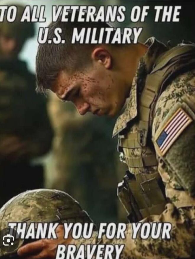 TO ALL VETERANS OF THE U.S. MILITARY THANK YOU FOR YOUR BRAVERY