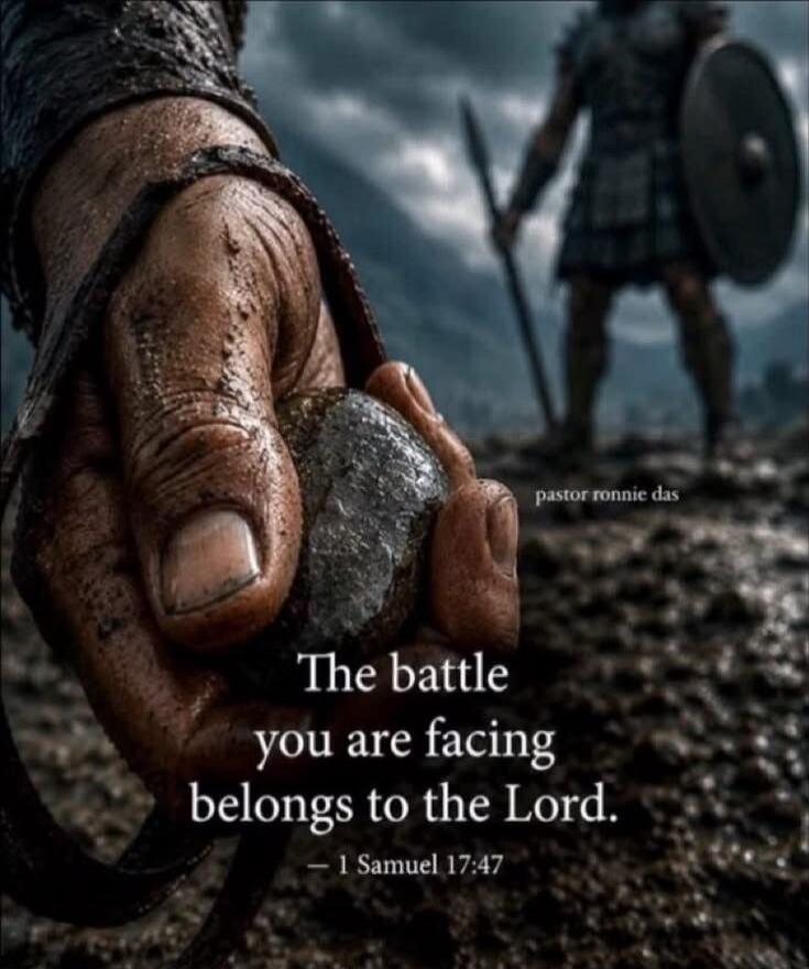 The battle you are facing belongs to the Lord. — 1 Samuel 17:47 pastor ronnie das