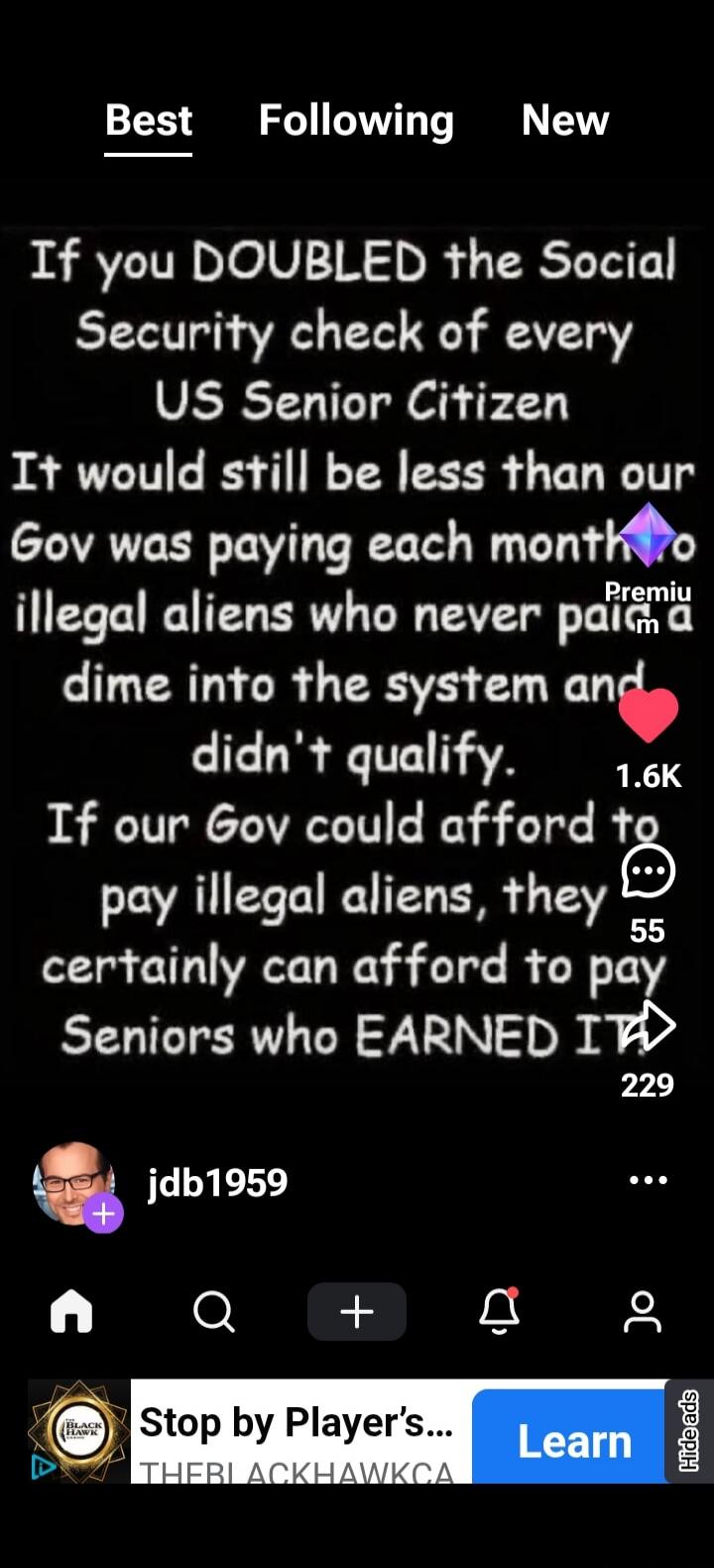 If you DOUBLED the Social Security check of every US Senior Citizen It would still be less than our Gov was paying each month to illegal aliens who never paid a dime into the system and didn't qualify. If our Gov could afford to pay illegal aliens, they certainly can afford to pay Seniors who EARNED IT.