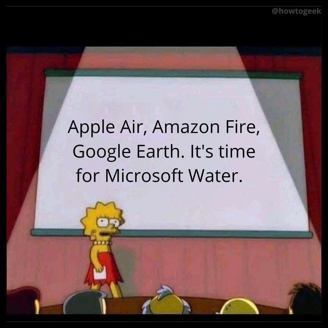 Apple Air Amazon Fire Google Earth Its time for Microsoft Water