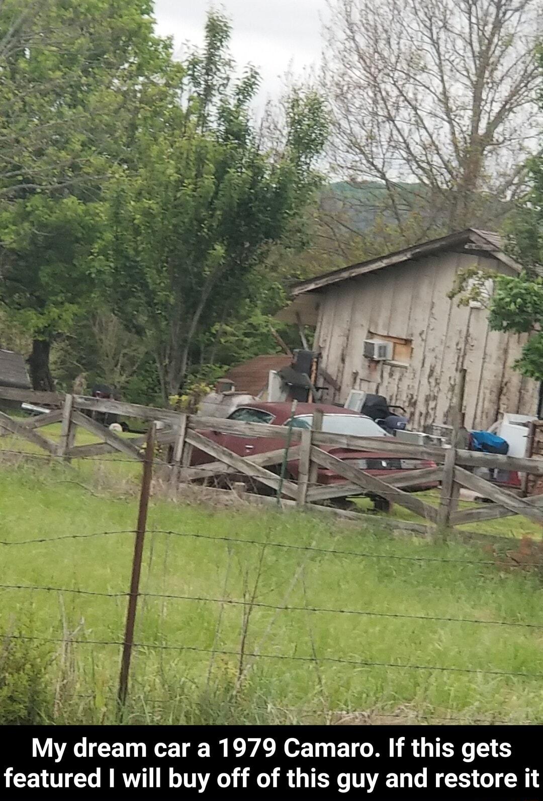 r A L My dream car a 1979 Camaro If this gets featured will buy off of this guy and restore it