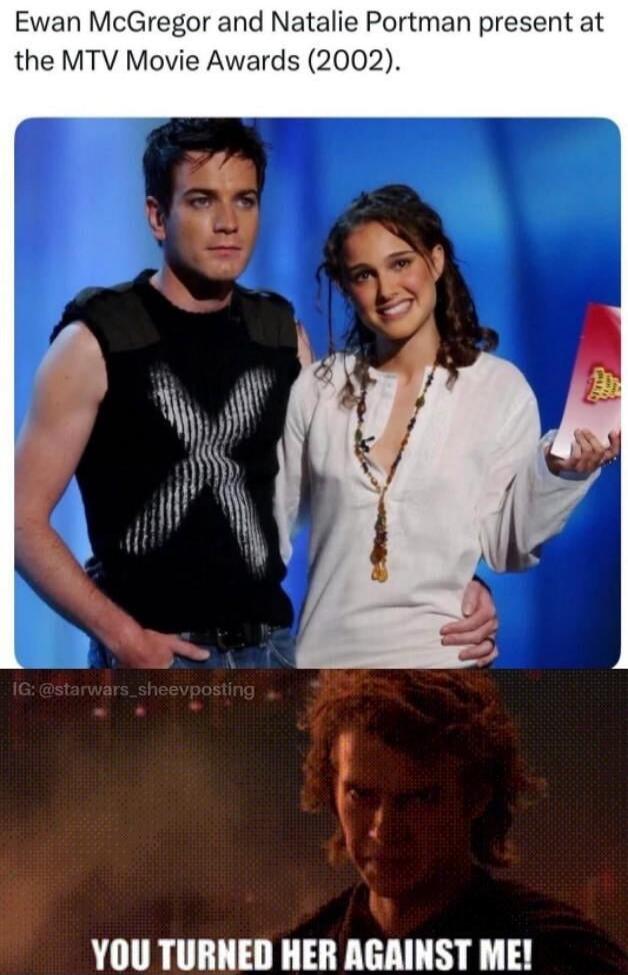 Ewan McGregor and Natalie Portman present at the MTV Movie Awards (2002). IG: @starwars_sheevposting YOU TURNED HER AGAINST ME!