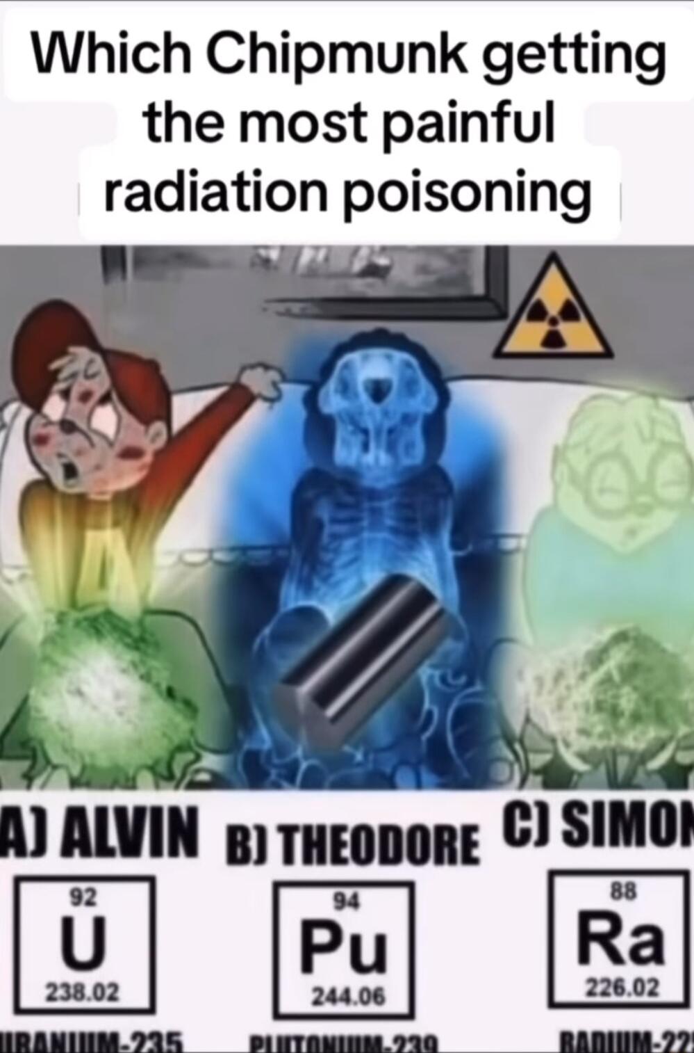 Which Chipmunk getting the most painful radiation poisoning