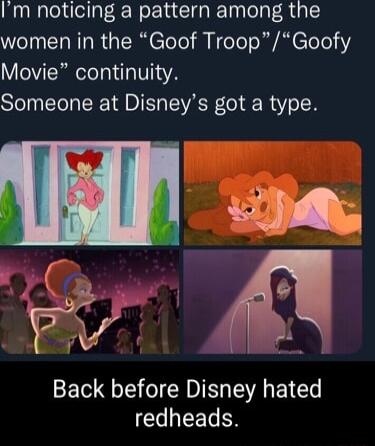 Im noticing a pattern among the Wl R R TR eTelel i eTeTo Ry A TeTe Y Movie continuity Someone at Disneys got a type Back before Disney hated redheads