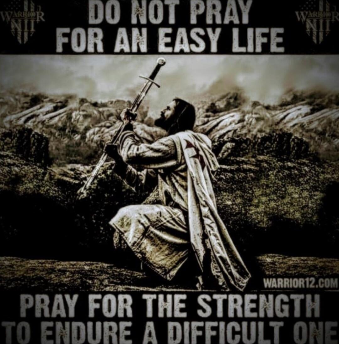 DO NOT PRAY FOR AN EASY LIFE
PRAY FOR THE STRENGTH TO ENDURE A DIFFICULT ONE